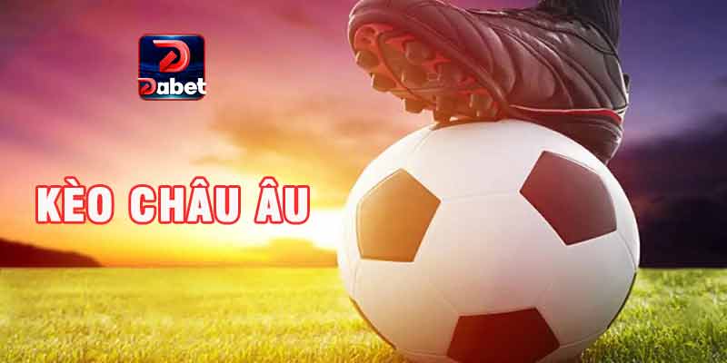 Kèo châu Âu Dabet